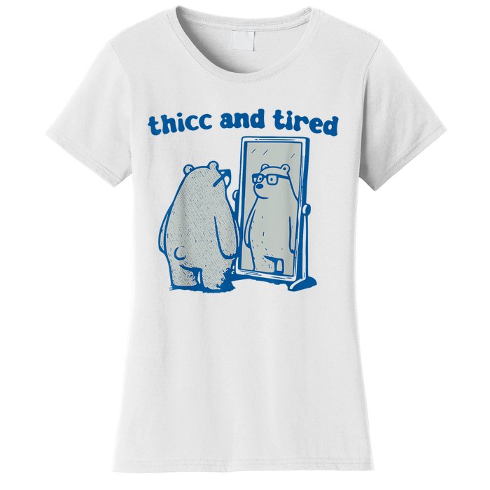 Thicc And Tired Bear Women's T-Shirt