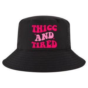 Thicc And Tired Funny Saying Groovy Great Gift Cool Comfort Performance Bucket Hat