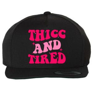 Thicc And Tired Funny Saying Groovy Great Gift Wool Snapback Cap