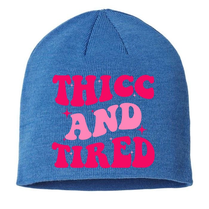 Thicc And Tired Funny Saying Groovy Great Gift Sustainable Beanie