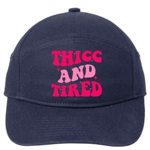 Thicc And Tired Funny Saying Groovy Great Gift 7-Panel Snapback Hat