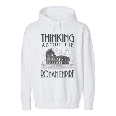 Thinking About The Roman Empire Funny Rome Meme Dad Joke Garment-Dyed Fleece Hoodie