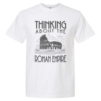 Thinking About The Roman Empire Funny Rome Meme Dad Joke Garment-Dyed Heavyweight T-Shirt