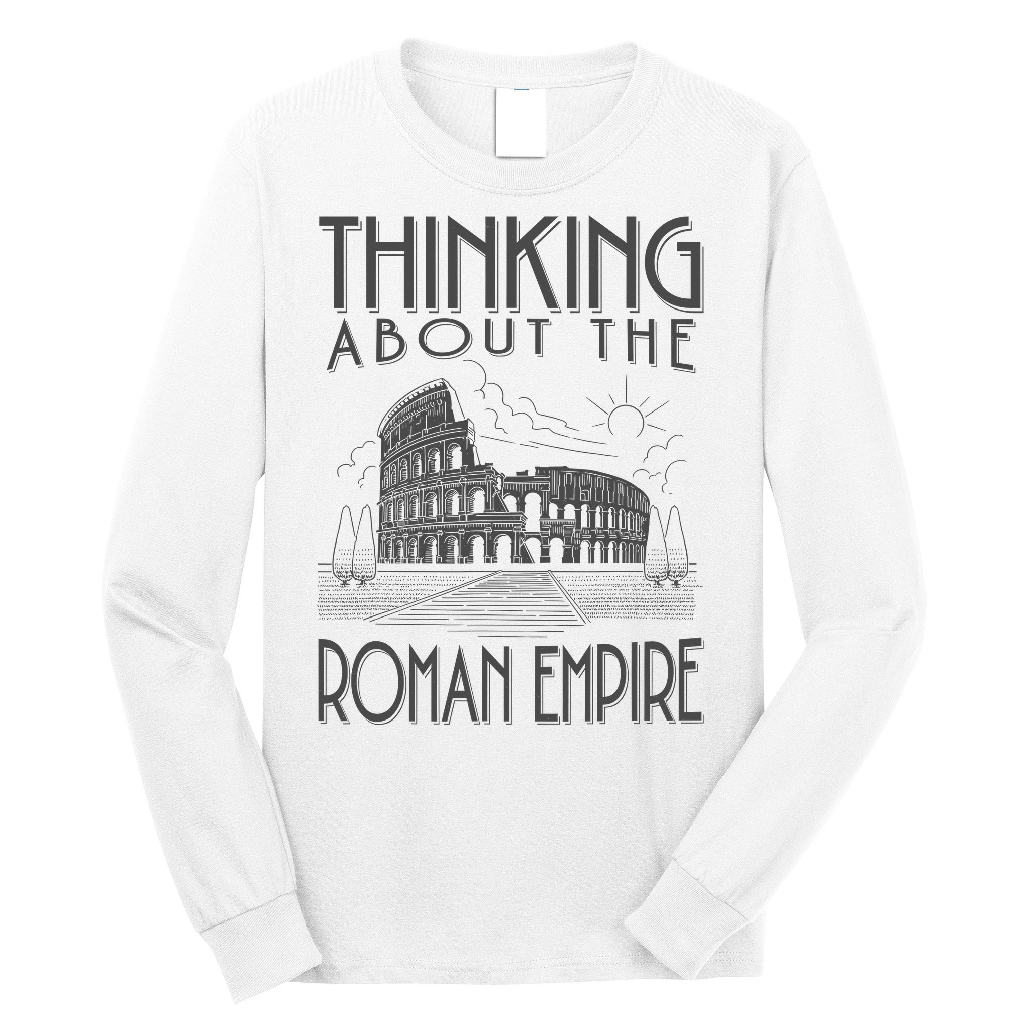 Thinking About The Roman Empire Funny Rome Meme Dad Joke Long Sleeve Shirt