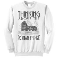 Thinking About The Roman Empire Funny Rome Meme Dad Joke Sweatshirt