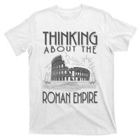 Thinking About The Roman Empire Funny Rome Meme Dad Joke T-Shirt