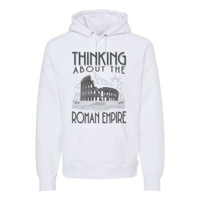 Thinking About The Roman Empire Funny Rome Meme Dad Joke Premium Hoodie