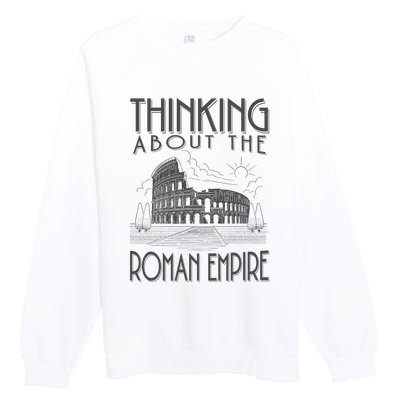 Thinking About The Roman Empire Funny Rome Meme Dad Joke Premium Crewneck Sweatshirt