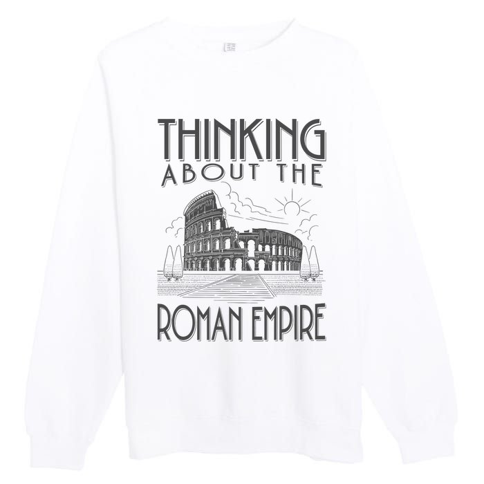 Thinking About The Roman Empire Funny Rome Meme Dad Joke Premium Crewneck Sweatshirt