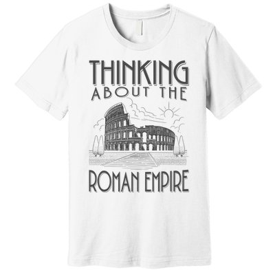 Thinking About The Roman Empire Funny Rome Meme Dad Joke Premium T-Shirt