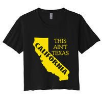 This ain't Texas CALIFORNIA Cali Vibes meme funny Women's Crop Top Tee