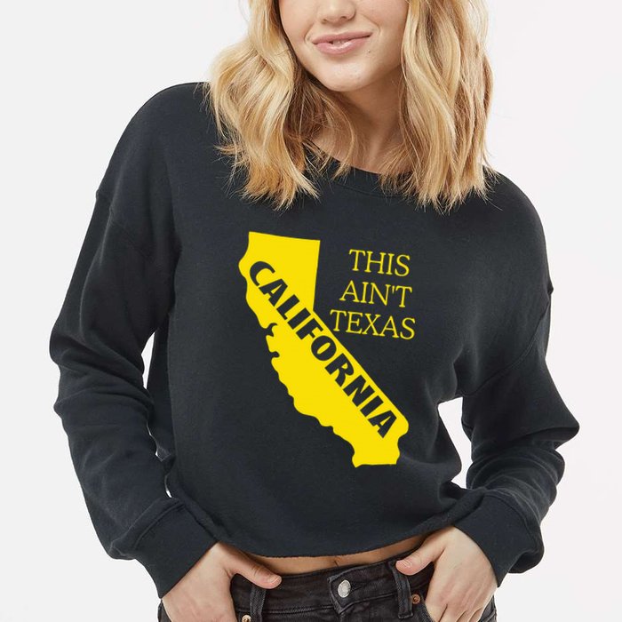 This ain't Texas CALIFORNIA Cali Vibes meme funny Cropped Pullover Crew
