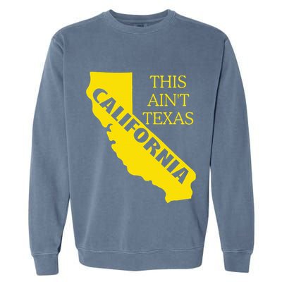 This ain't Texas CALIFORNIA Cali Vibes meme funny Garment-Dyed Sweatshirt