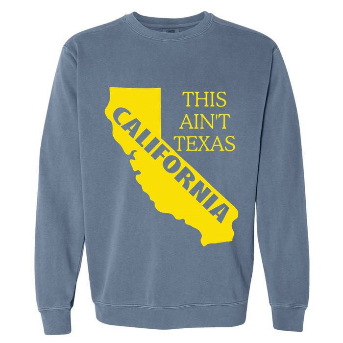 This ain't Texas CALIFORNIA Cali Vibes meme funny Garment-Dyed Sweatshirt