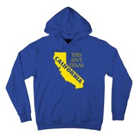 This ain't Texas CALIFORNIA Cali Vibes meme funny Hoodie