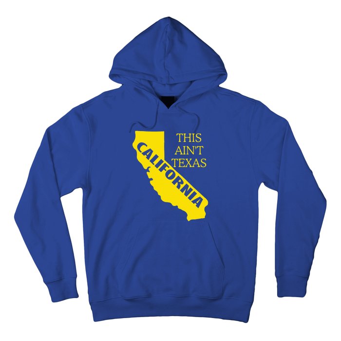 This ain't Texas CALIFORNIA Cali Vibes meme funny Hoodie