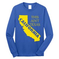 This ain't Texas CALIFORNIA Cali Vibes meme funny Long Sleeve Shirt