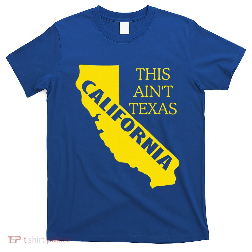 This ain't Texas CALIFORNIA Cali Vibes meme funny T-Shirt