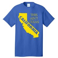 This ain't Texas CALIFORNIA Cali Vibes meme funny Tall T-Shirt