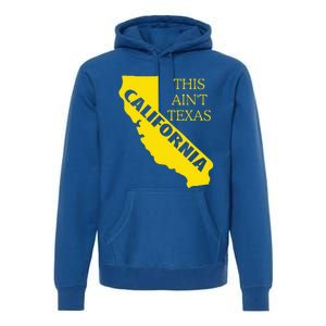 This ain't Texas CALIFORNIA Cali Vibes meme funny Premium Hoodie