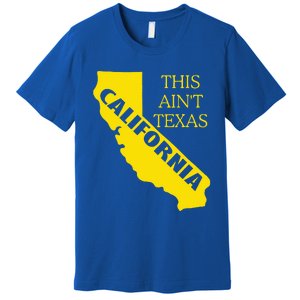 This ain't Texas CALIFORNIA Cali Vibes meme funny Premium T-Shirt