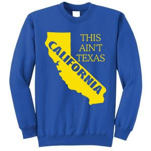 This ain't Texas CALIFORNIA Cali Vibes meme funny Tall Sweatshirt