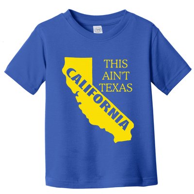 This ain't Texas CALIFORNIA Cali Vibes meme funny Toddler T-Shirt