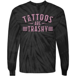 Tattoos Are Trashy Tattoo Meme Lover Tattoos Tie-Dye Long Sleeve Shirt