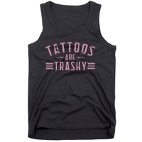 Tattoos Are Trashy Tattoo Meme Lover Tattoos Tank Top