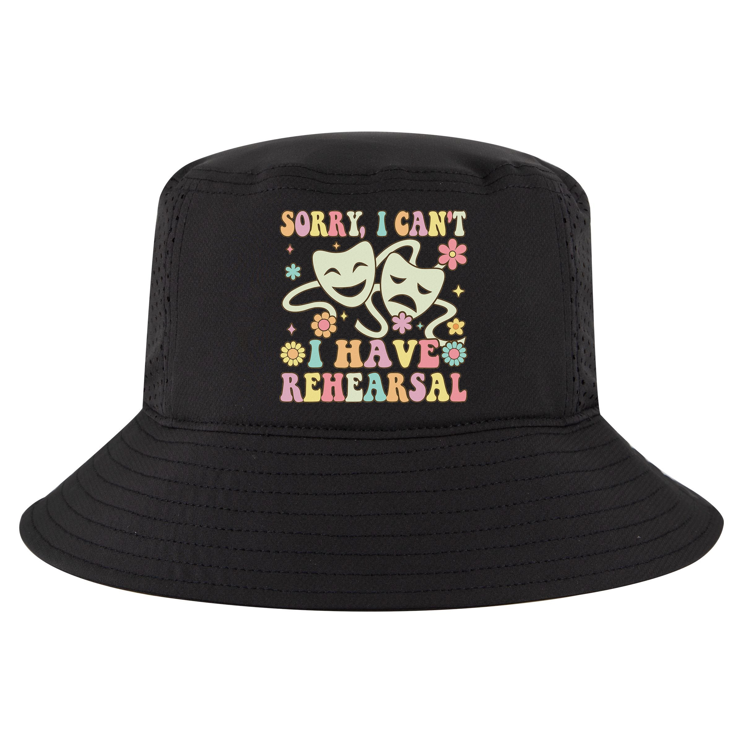 Theater Artist Theater Drama Play I Can't I Have Rehearsal Cool Comfort Performance Bucket Hat