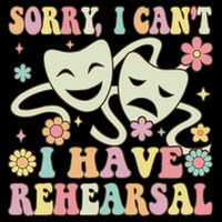 Theater Artist Theater Drama Play I Can't I Have Rehearsal Cooling Performance Crew T-Shirt