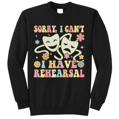 Theater Artist Theater Drama Play I Can't I Have Rehearsal Sweatshirt