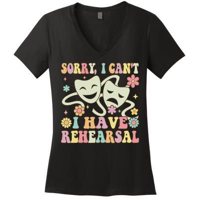Theater Artist Theater Drama Play I Can't I Have Rehearsal Women's V-Neck T-Shirt