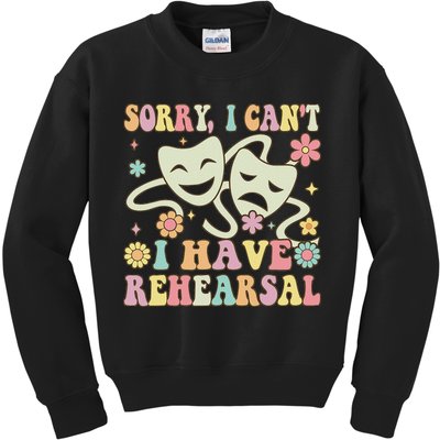 Theater Artist Theater Drama Play I Can't I Have Rehearsal Kids Sweatshirt