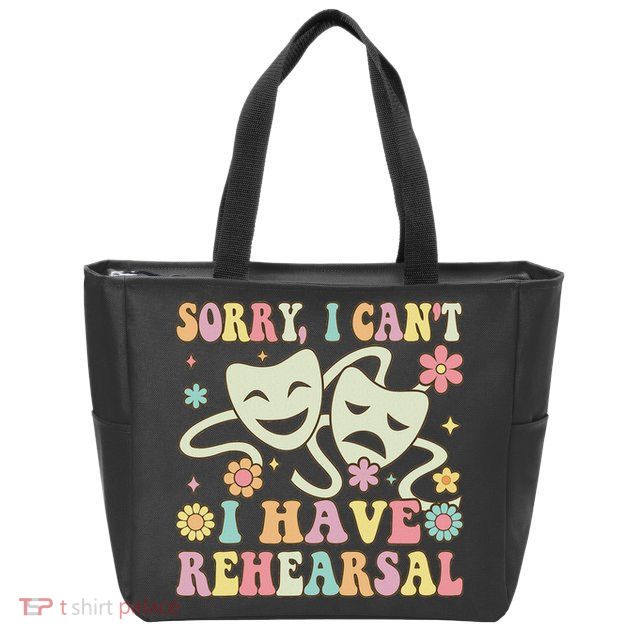 Theater Artist Theater Drama Play I Can't I Have Rehearsal Zip Tote Bag