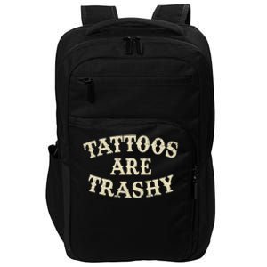 Tattoos Are Trashy Funny Sarcastic Anti Tattoo Impact Tech Backpack