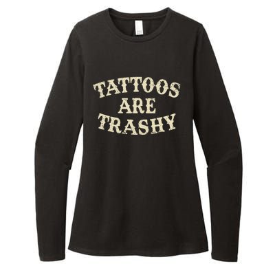 Tattoos Are Trashy Funny Sarcastic Anti Tattoo Womens CVC Long Sleeve Shirt