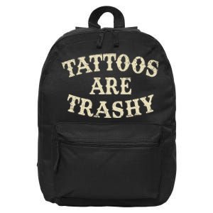 Tattoos Are Trashy Funny Sarcastic Anti Tattoo 16 in Basic Backpack