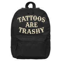 Tattoos Are Trashy Funny Sarcastic Anti Tattoo 16 in Basic Backpack