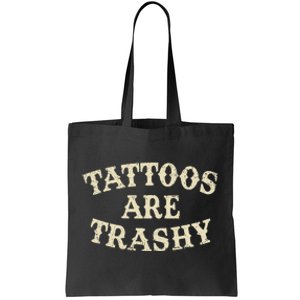 Tattoos Are Trashy Funny Sarcastic Anti Tattoo Tote Bag