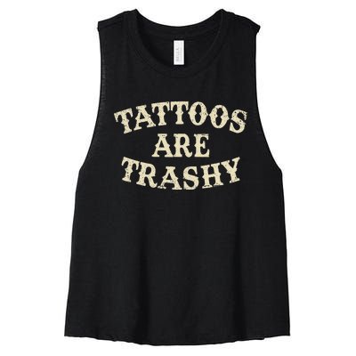 Tattoos Are Trashy Funny Sarcastic Anti Tattoo Women's Racerback Cropped Tank