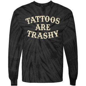 Tattoos Are Trashy Funny Sarcastic Anti Tattoo Tie-Dye Long Sleeve Shirt