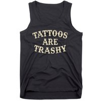 Tattoos Are Trashy Funny Sarcastic Anti Tattoo Tank Top