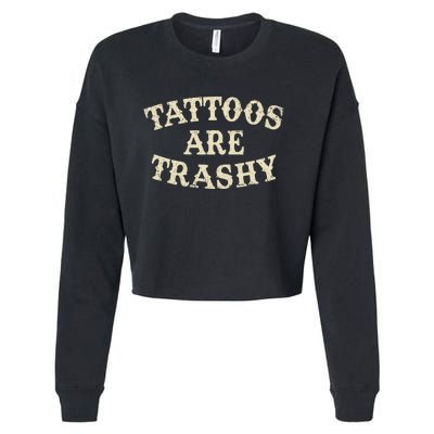 Tattoos Are Trashy Funny Sarcastic Anti Tattoo Cropped Pullover Crew