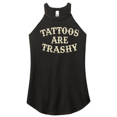 Tattoos Are Trashy Funny Sarcastic Anti Tattoo Women’s Perfect Tri Rocker Tank