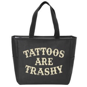 Tattoos Are Trashy Funny Sarcastic Anti Tattoo Zip Tote Bag