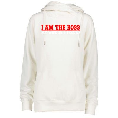 Ti Am The Boss Gift My Wife Said I Could Be Gift Womens Funnel Neck Pullover Hood