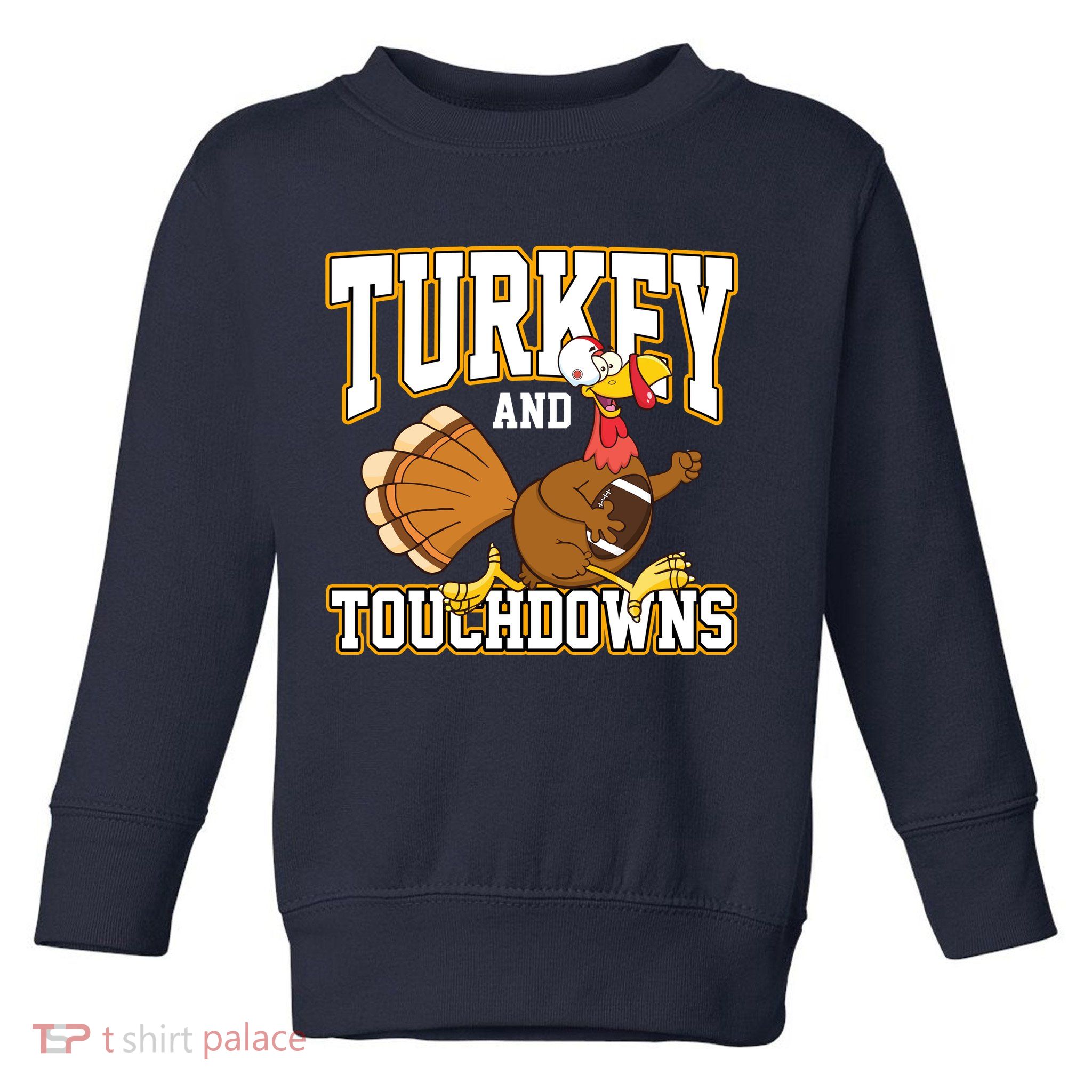 Turkey And Touchdowns Thanksgiving Football Toddler Sweatshirt