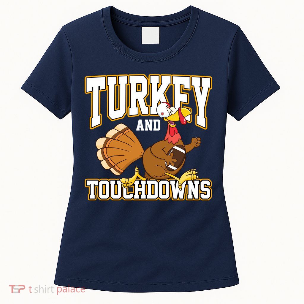 Turkey And Touchdowns Thanksgiving Football Womens T-Shirt