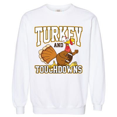 Turkey And Touchdowns Thanksgiving Football Garment-Dyed Sweatshirt
